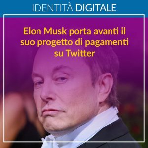 Elon Mask porta avanti il suo progetto di pagamenti su Twitter